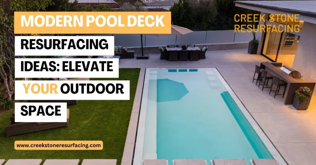 Modern Pool Deck Resurfacing Ideas: Elevate Your Outdoor Space
