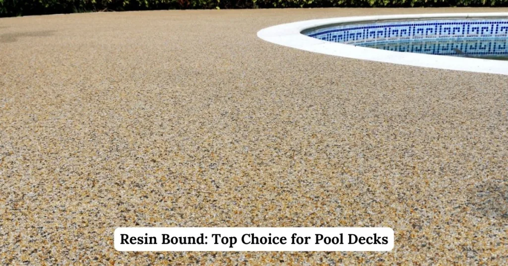 Resin Bound: Top Choice for Pool Decks