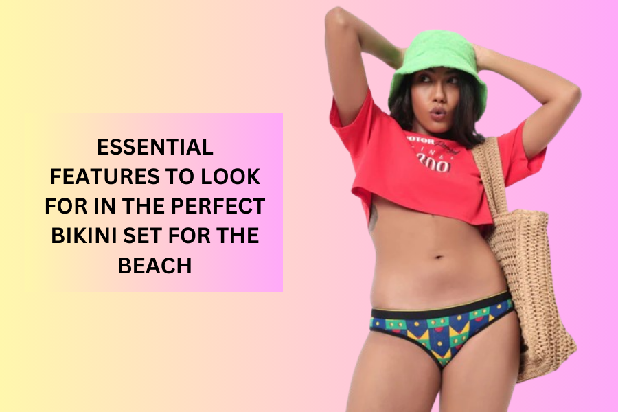 Essential Features to Look for in the Perfect Bikini Set for the Beach