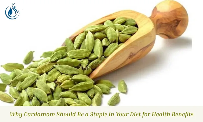Why Cardamom Should Be a Staple in Your Diet for Health Benefits