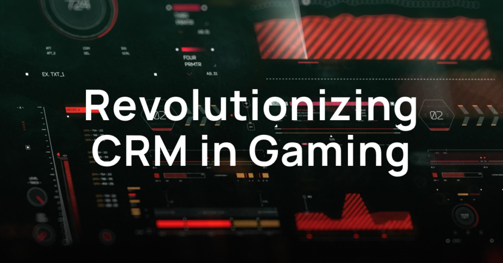 CRM Evolution in Gaming