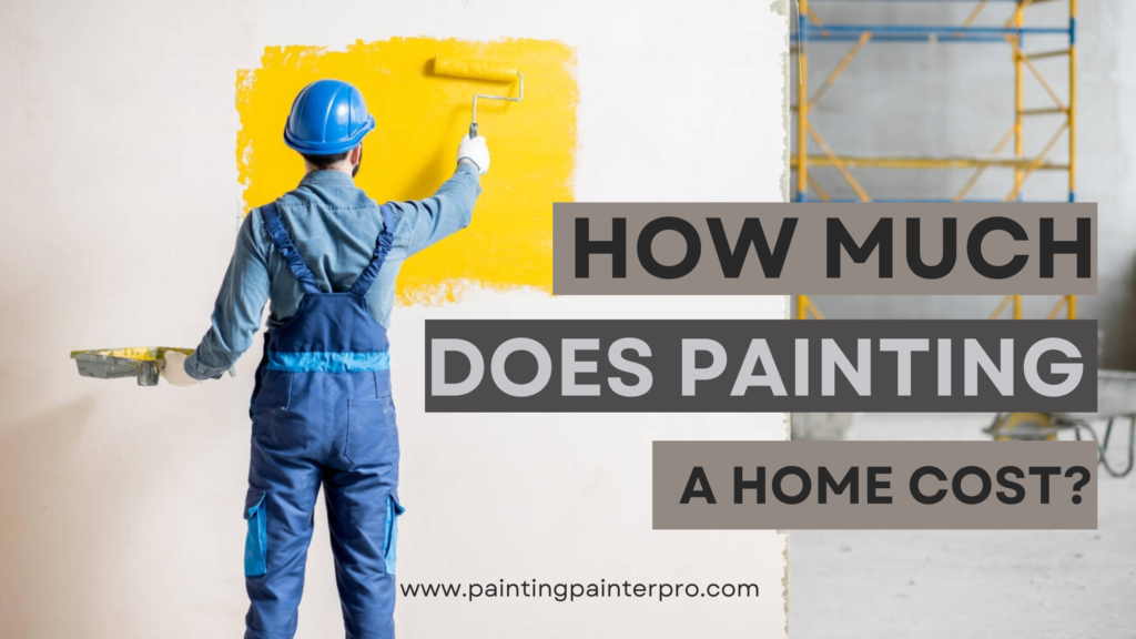Discover How much does painting a home cost & factors influencing prices. Get insights for budget-friendly painting services in Seattle, WA.