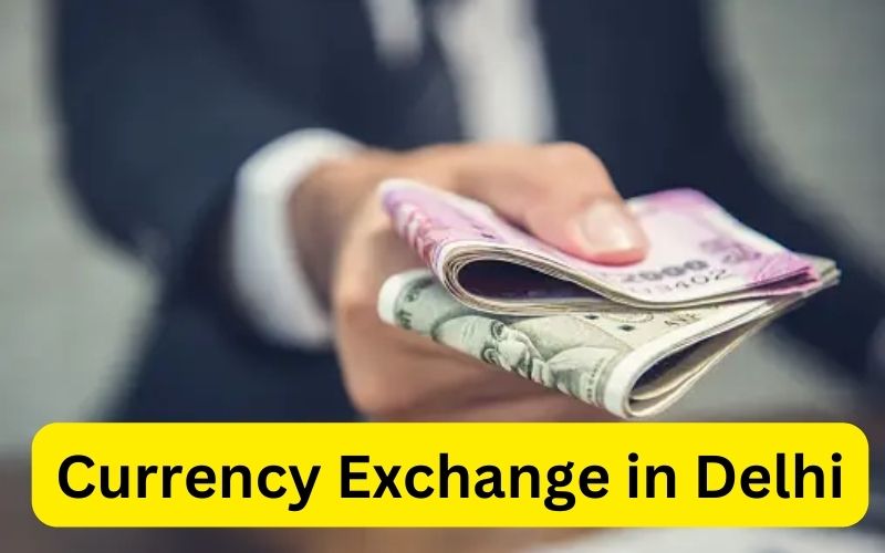 Currency Exchange in Delhi