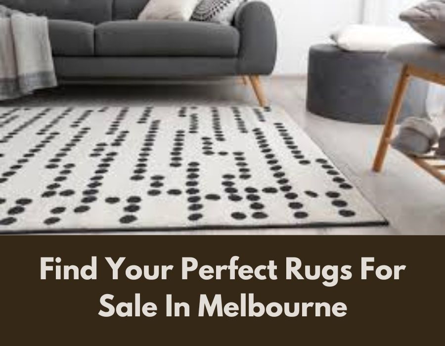 Find Your Perfect Rugs For Sale In Melbourne