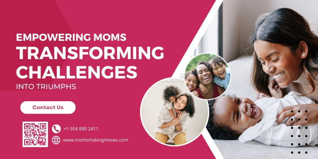 Empowering Moms Transforming Challenges into Triumphs