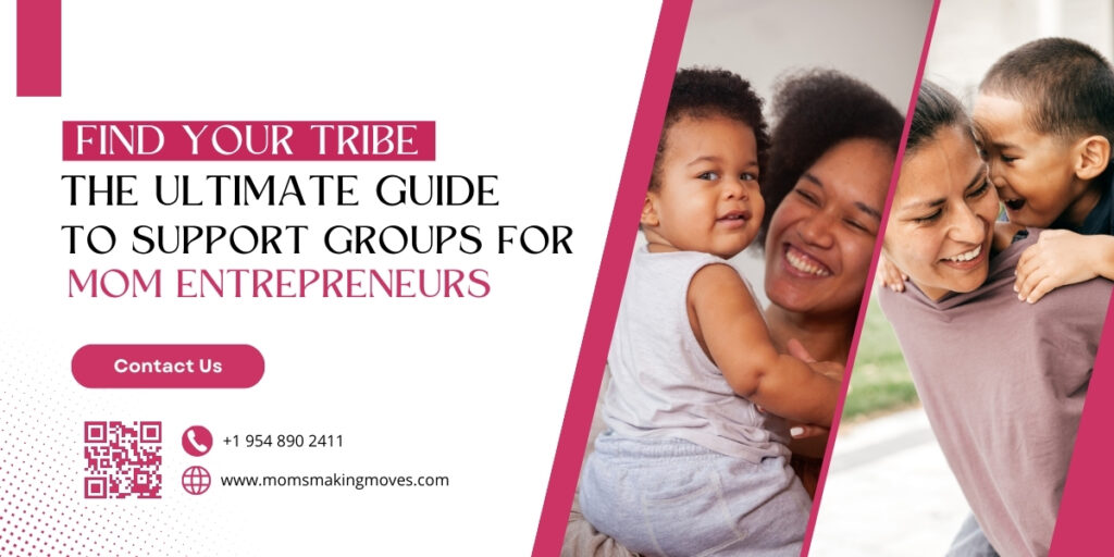 Find Your Tribe The Ultimate Guide to Support Groups for Mom Entrepreneurs