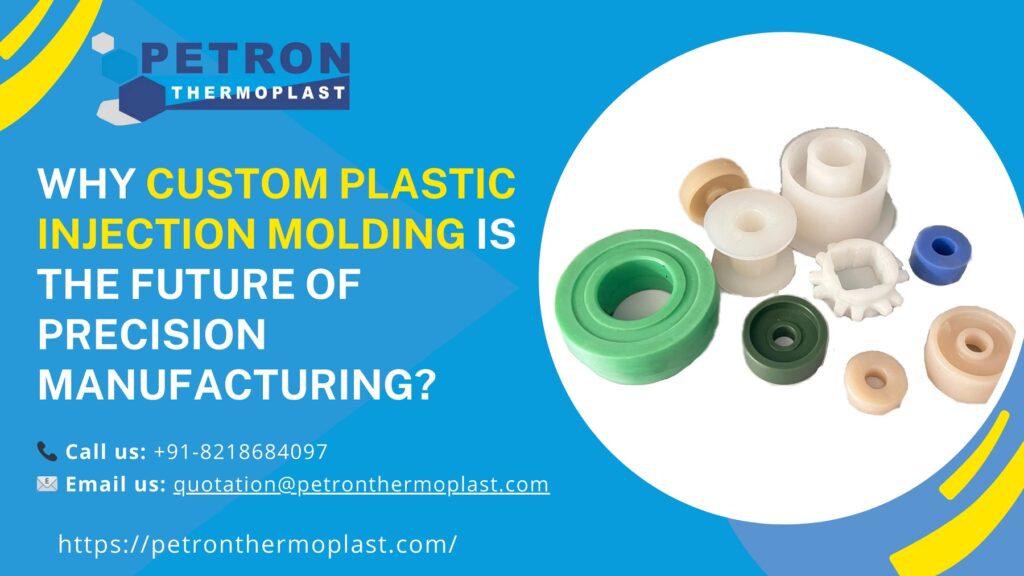 Why Custom Plastic Injection Molding is the Future of Precision Manufacturing