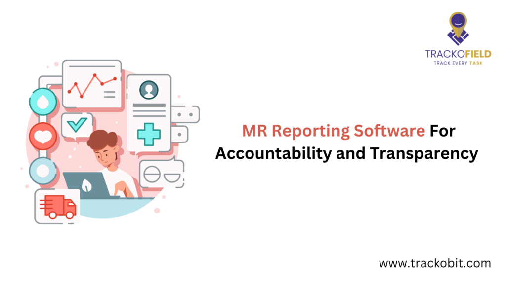 MR Reporting Software For Accountability and Transparency