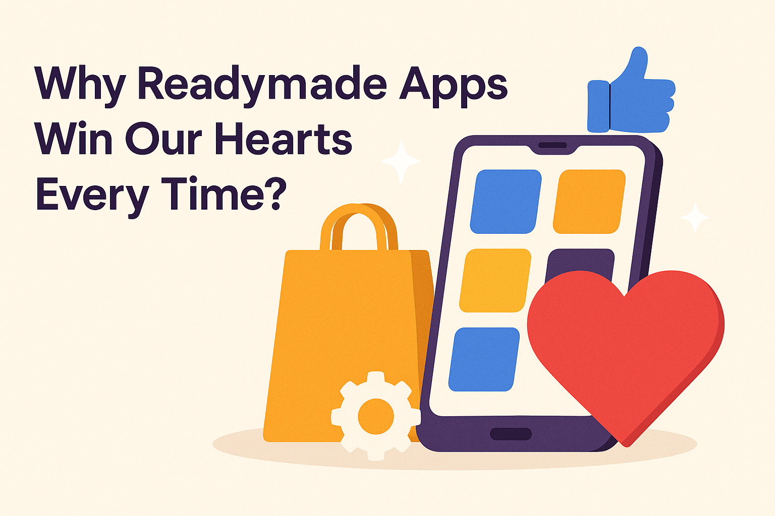 Readymade Apps Win Our Hearts Every Time