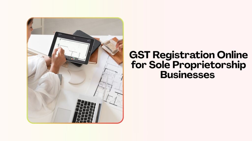 GST Registration Online for Sole Proprietorship Businesses